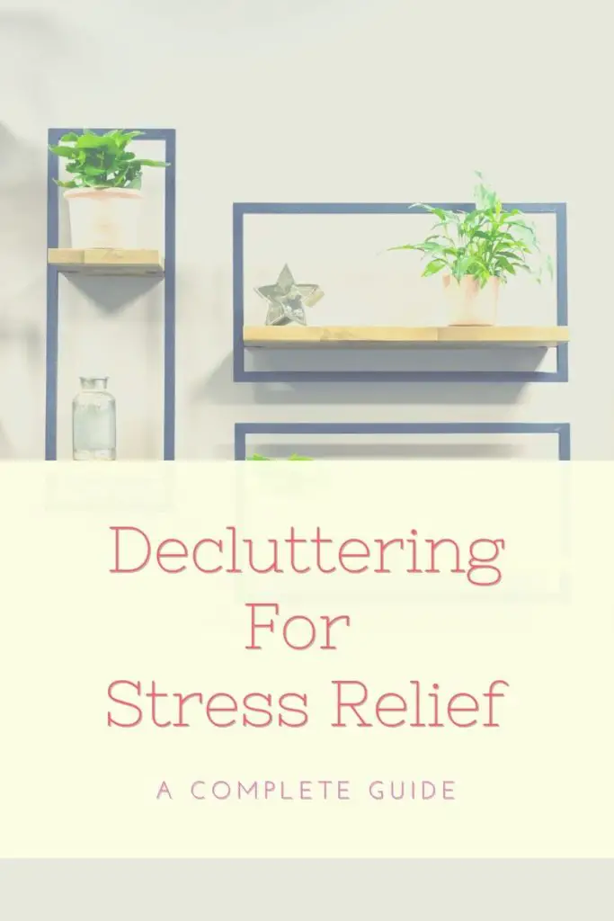 Decluttering for Stress Relief – A Complete Guide